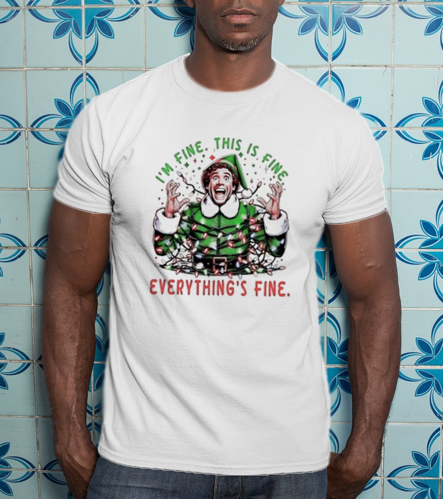 I'm Fine This Is Fine Everything's Fine Elf Christmas T-Shirt