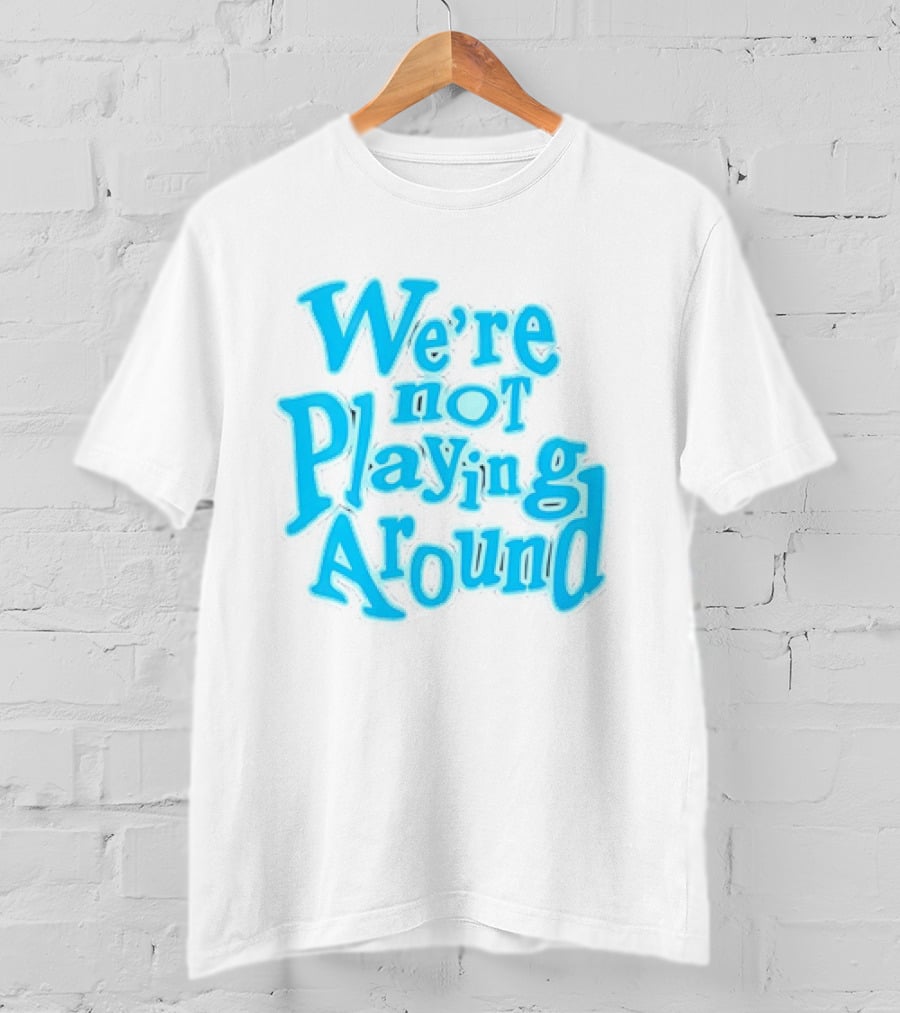 We're Not Playing Around Women Basketball T-Shirt