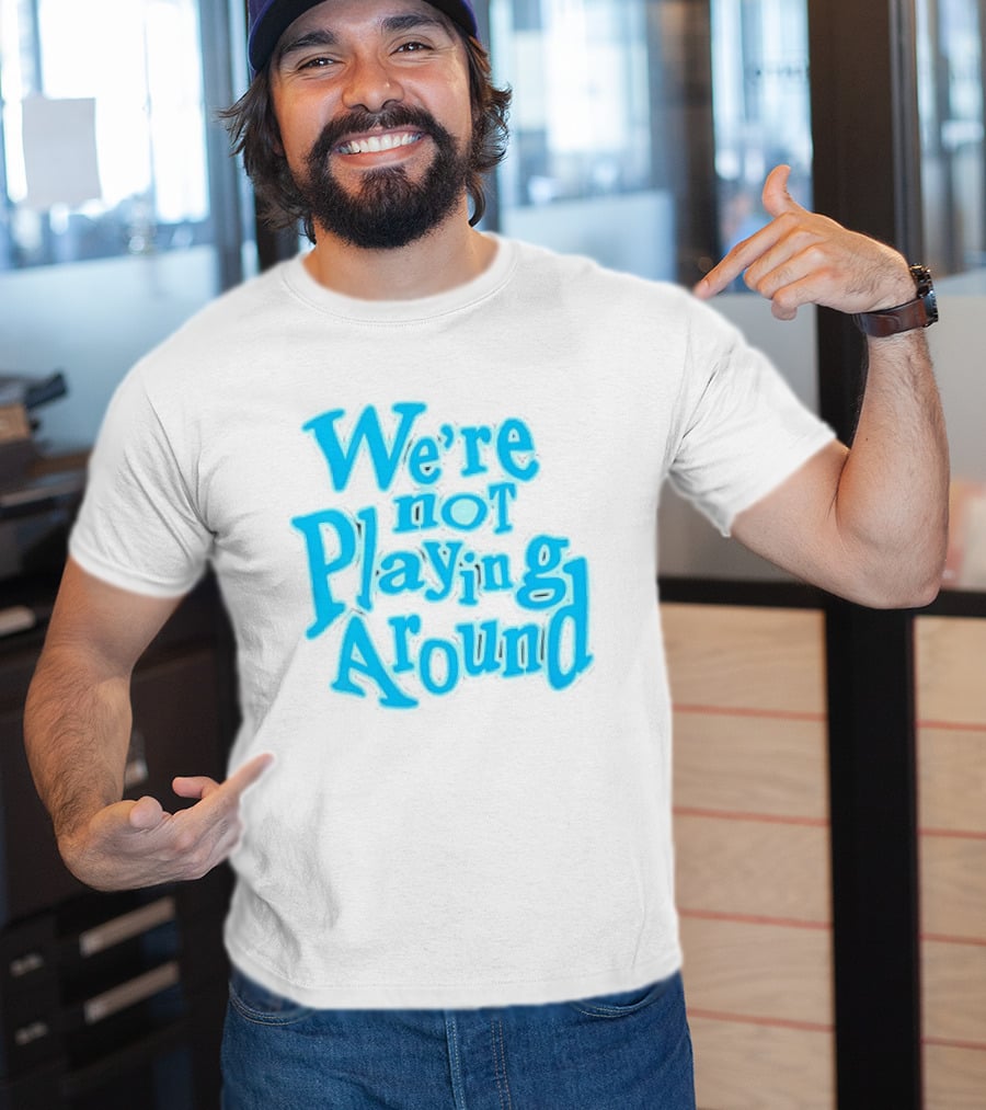 We're Not Playing Around Women Basketball T-Shirt