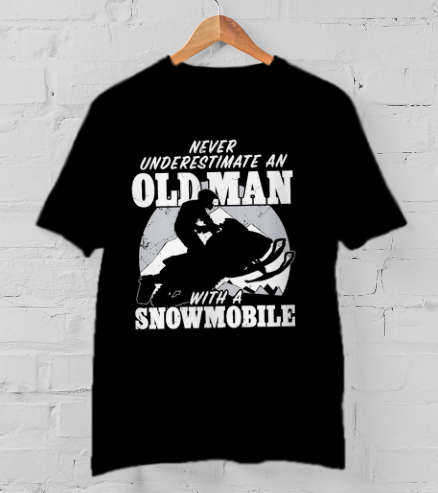 Never Underestimate An Old Man With A Snowmobile Adventure T-Shirt