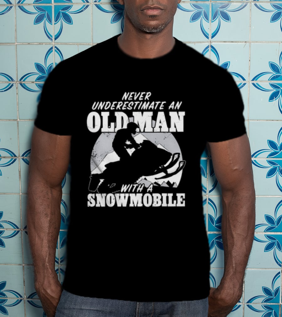 Never Underestimate An Old Man With A Snowmobile Adventure T-Shirt