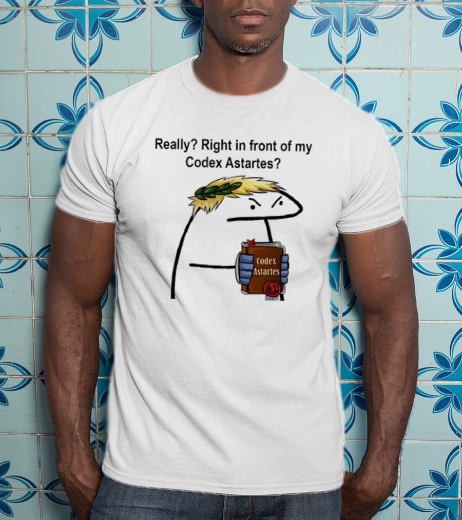Really Right In Front Of My Codex Astartes Meme Character Holding Book With Laurel Wreath T-Shirt