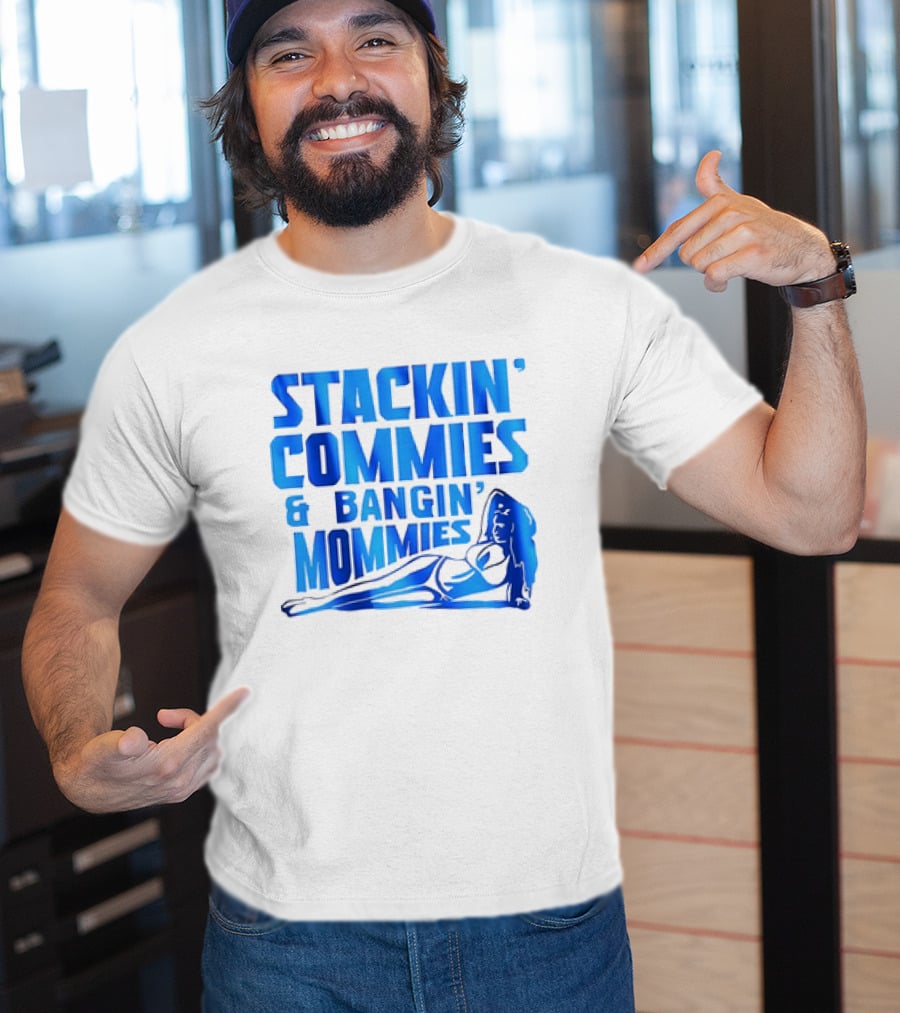Stackin’ Commies And Bangin’ Mommies Retro Style Pin-Up Concept T-Shirt