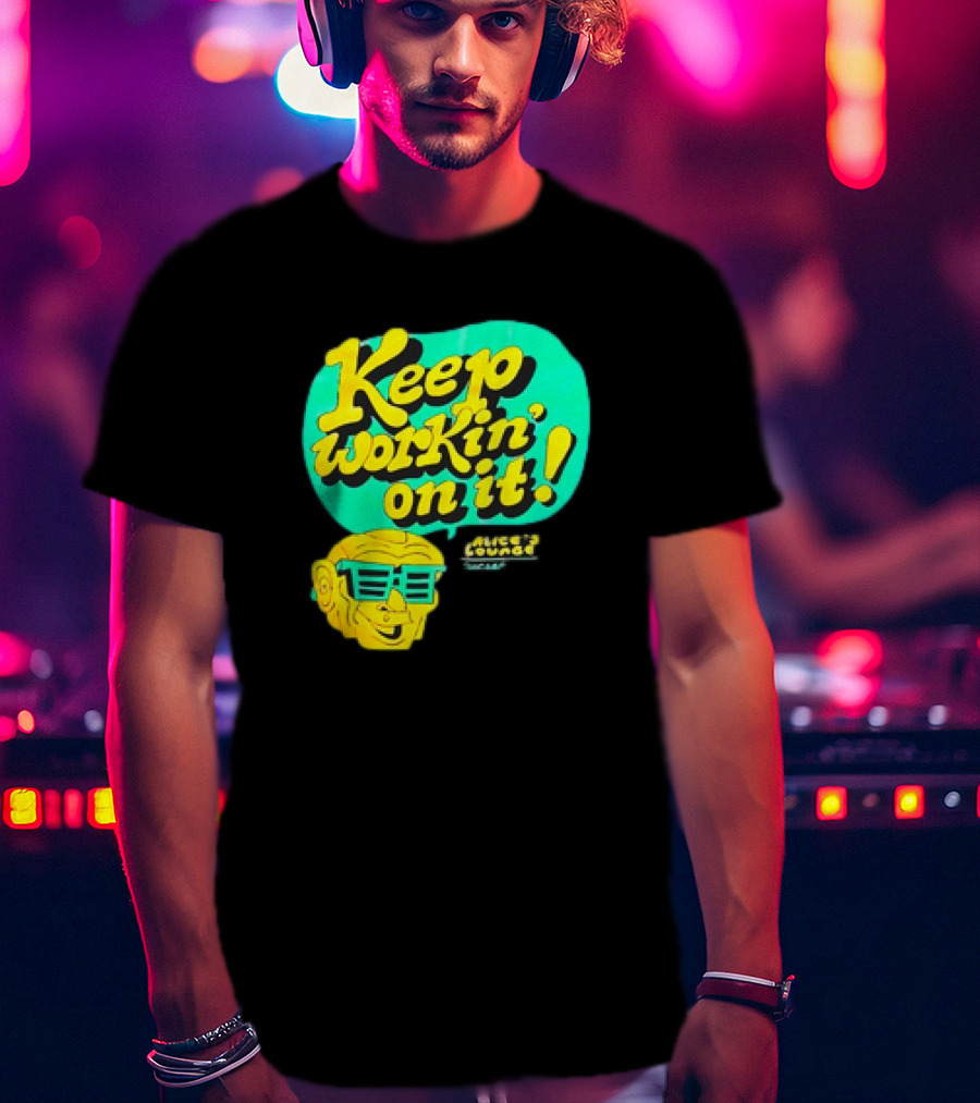 Alice’s Lounge Keep Workin’ On It Retro Sunglasses Pop T-Shirt