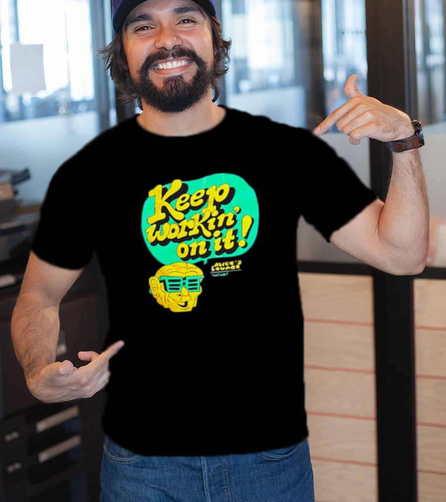 Alice’s Lounge Keep Workin’ On It Retro Sunglasses Pop T-Shirt