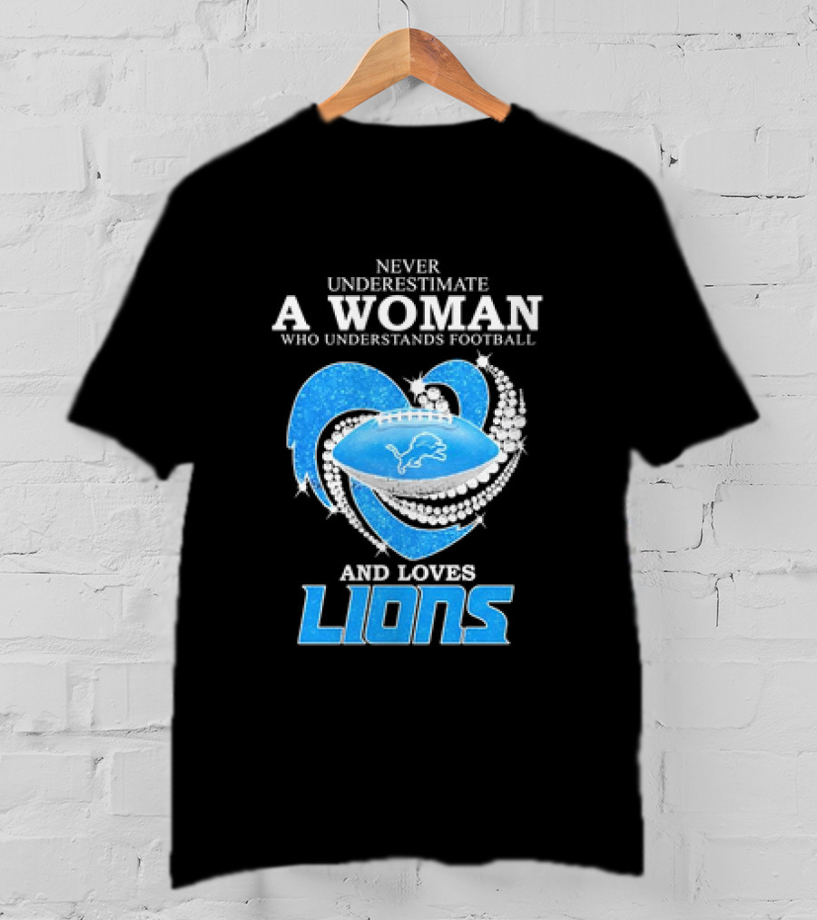 Never Underestimate A Woman Who Understands Football And Loves Lions Diamond Heart T-Shirt