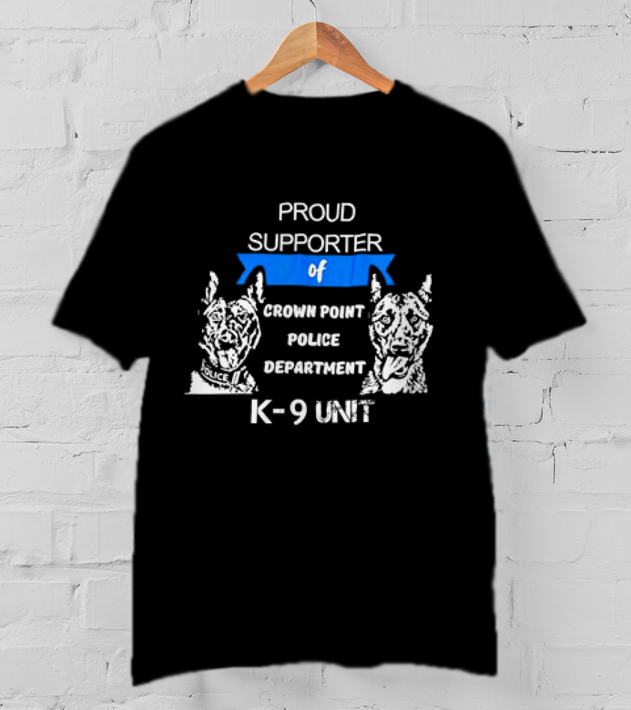 Proud Supporter Of Crown Point Police Department K-9 Unit T-Shirt