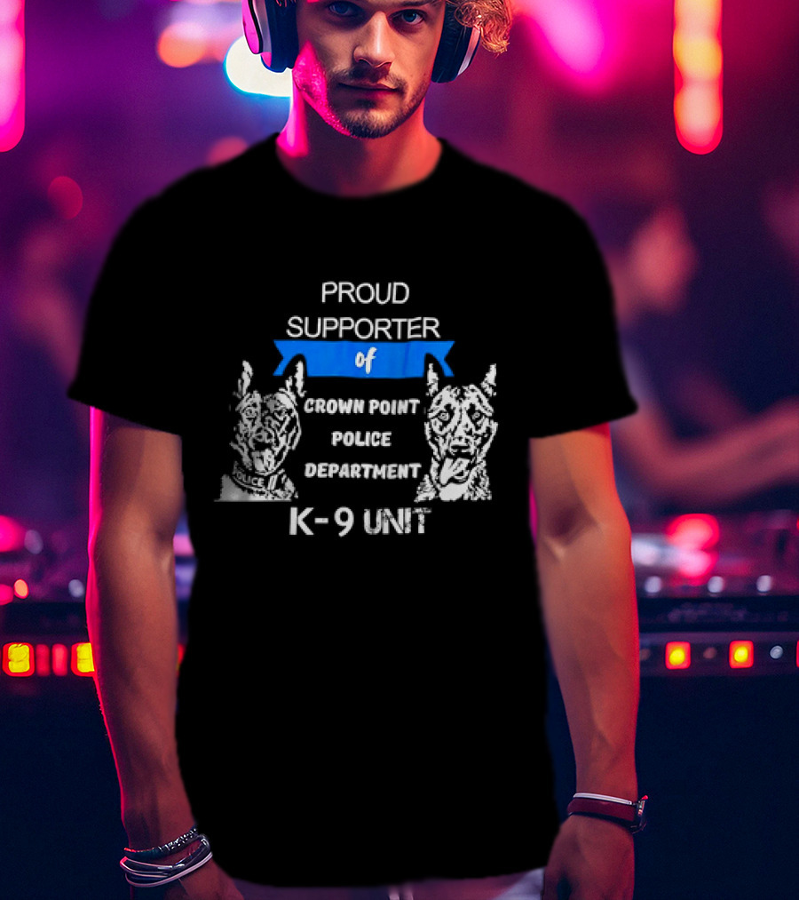 Proud Supporter Of Crown Point Police Department K-9 Unit T-Shirt