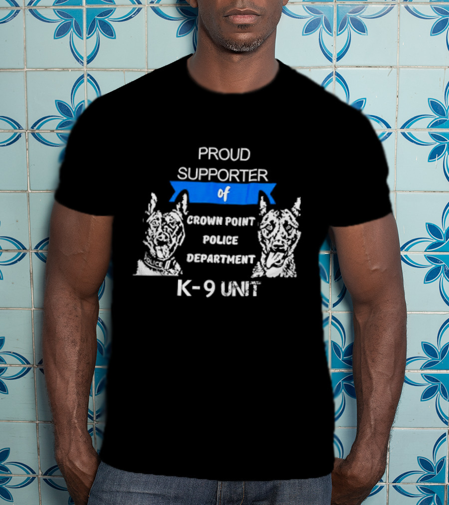 Proud Supporter Of Crown Point Police Department K-9 Unit T-Shirt