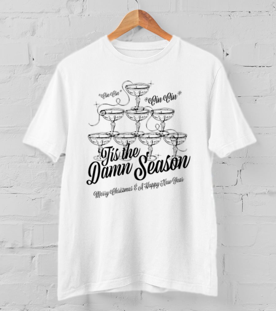 Tis The Damn Season Merry Christmas And A Happy New Year Cin Cin Champagne Tower T-Shirt