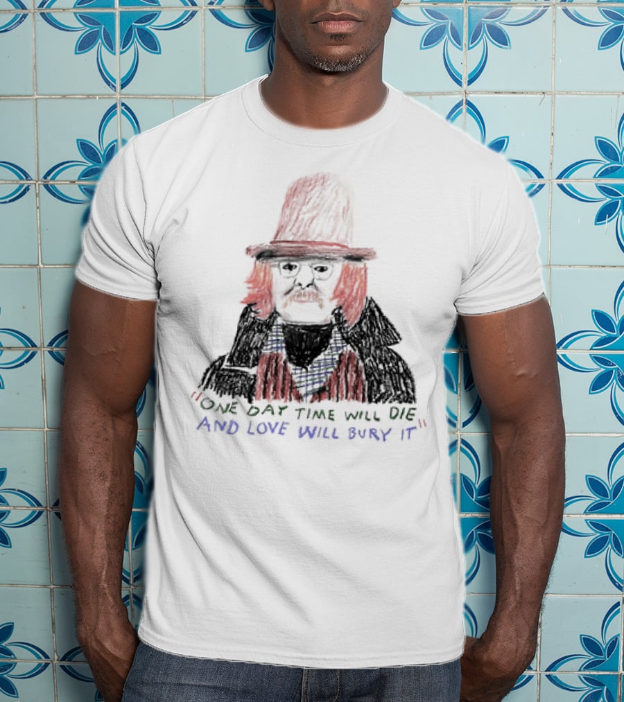 Richard Brautigan One Day Time Will Die And Love Will Bury It Drawing T-Shirt