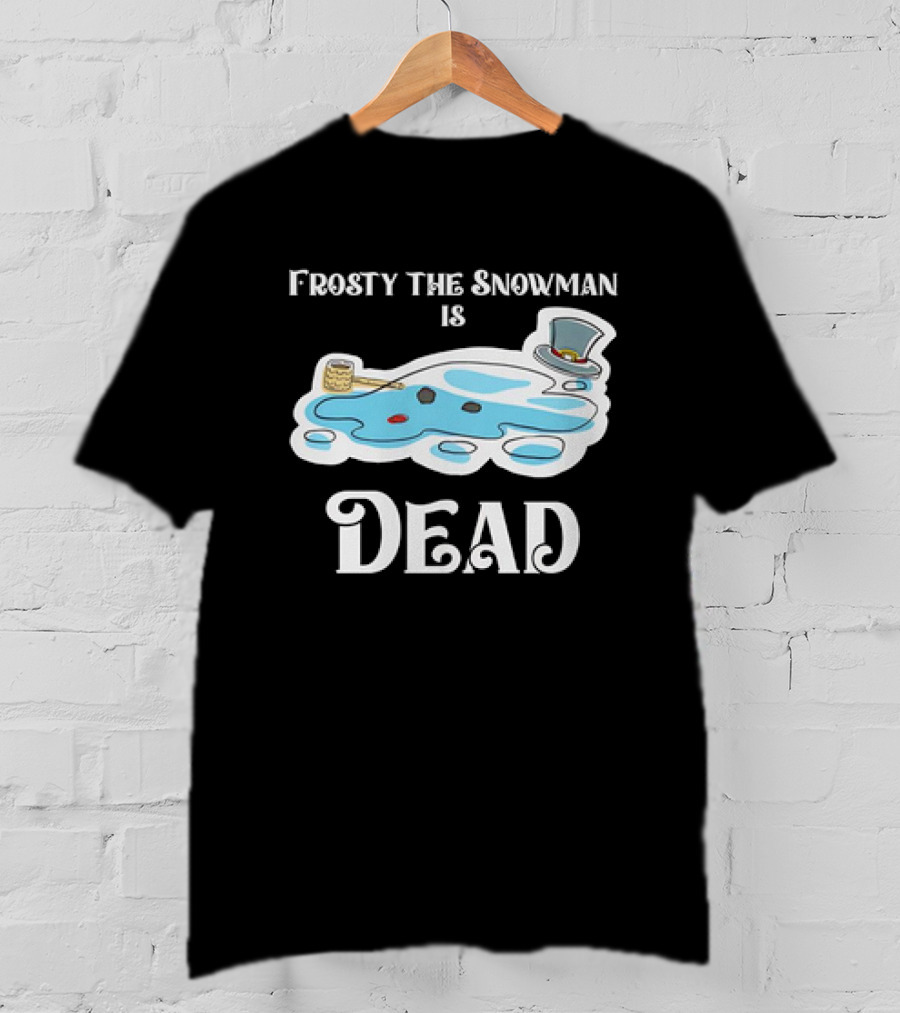 Frosty The Snowman Is Dead Melting Puddle Pipe Hat And Buttons T-Shirt