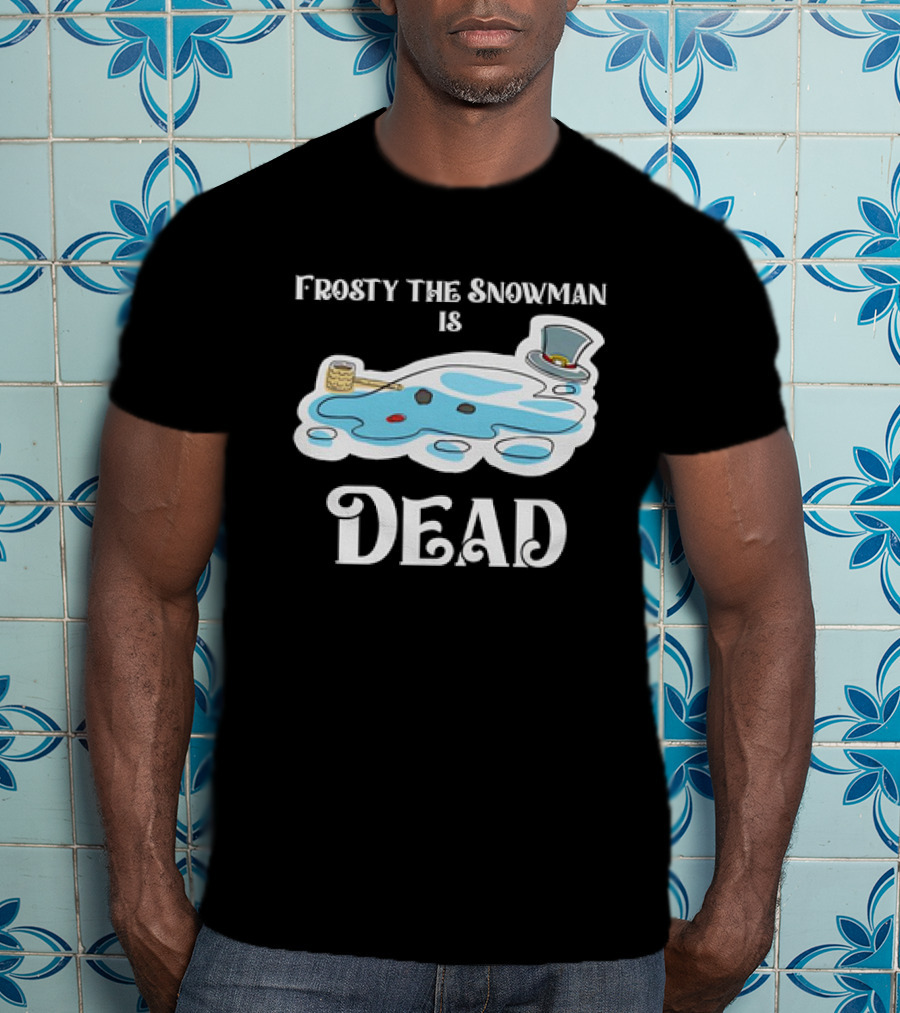 Frosty The Snowman Is Dead Melting Puddle Pipe Hat And Buttons T-Shirt