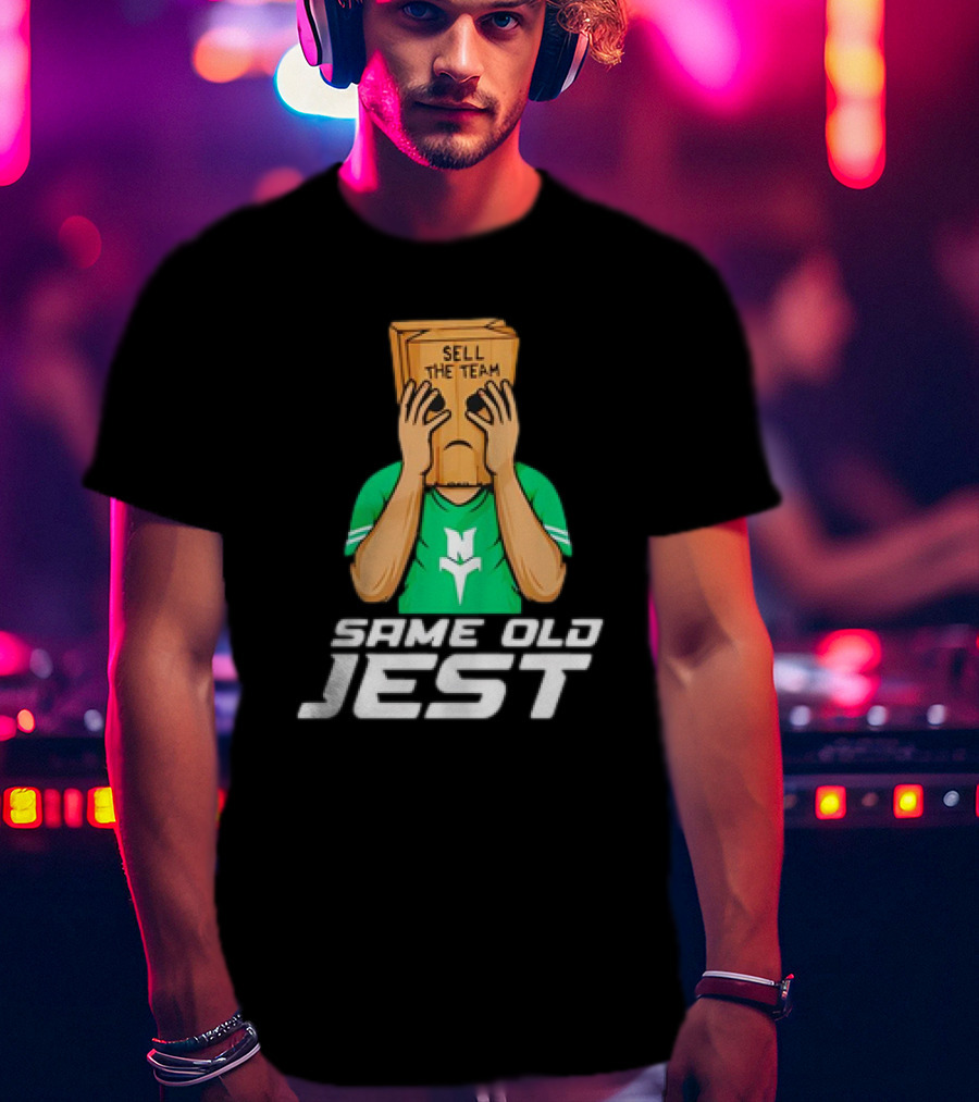 Sell The Team Same Old Jest T-Shirt