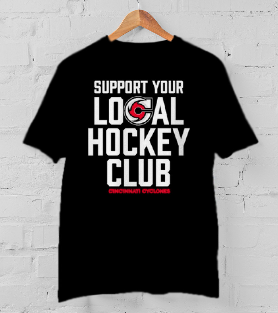 Support Your Local Hockey Club Cincinnati Cyclones T-Shirt
