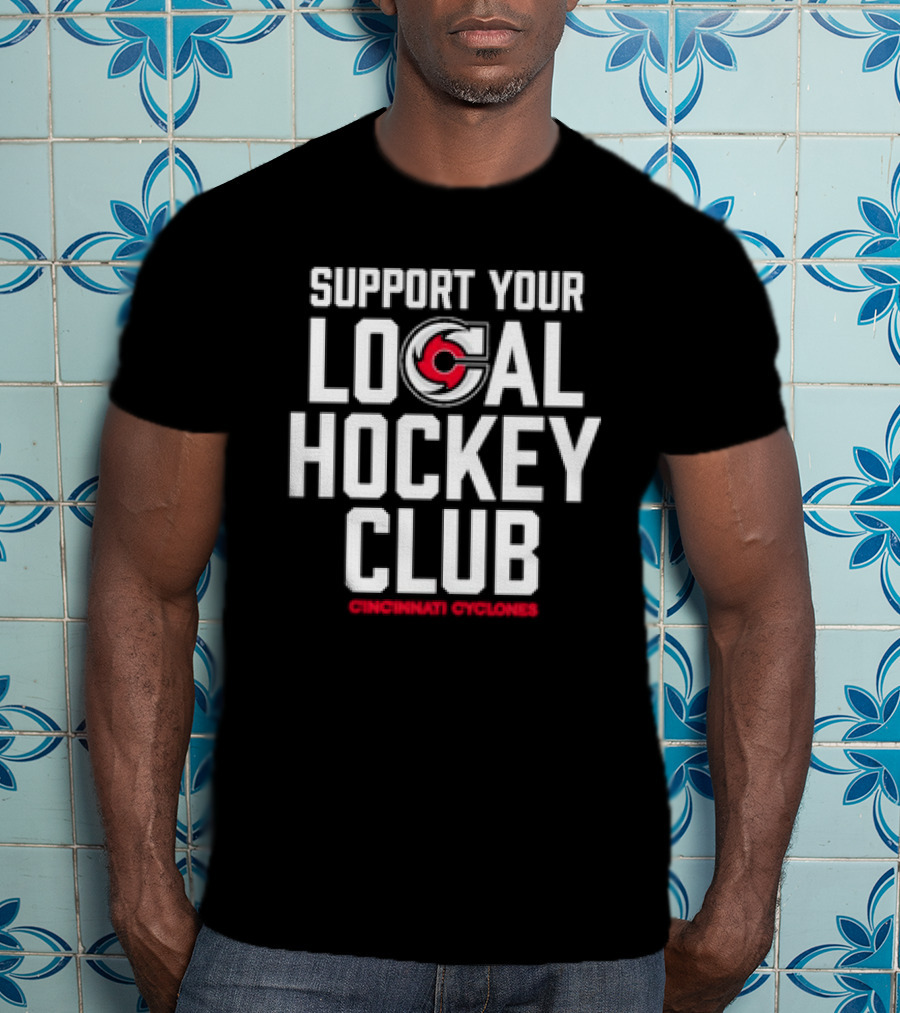 Support Your Local Hockey Club Cincinnati Cyclones T-Shirt