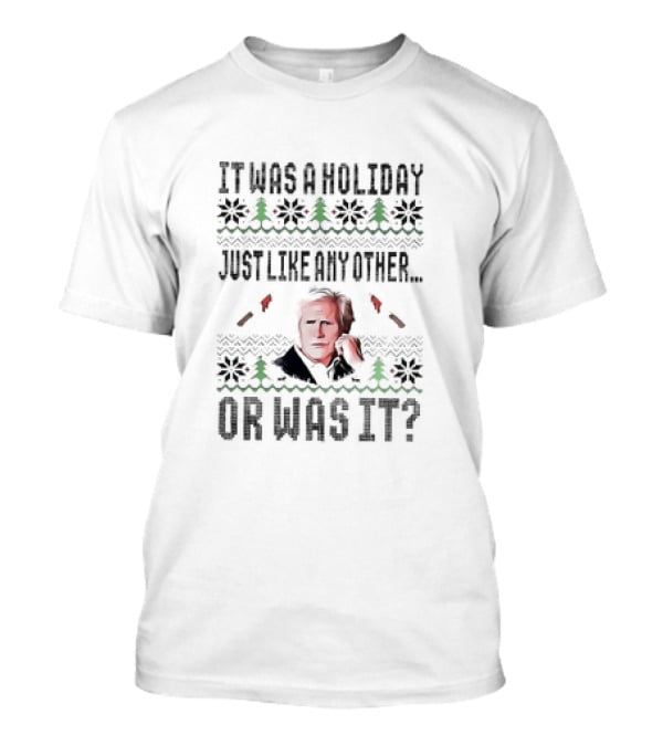 It Was A Holiday Just Like Any Other Or Was It Keith Morrison Christmas T-Shirt