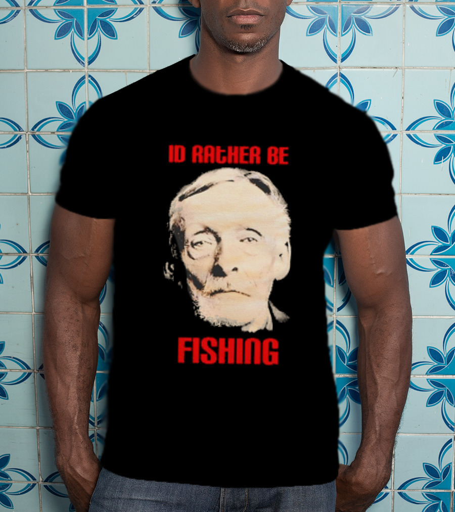 Id Rather Be Fishing Albert Fish T-Shirt