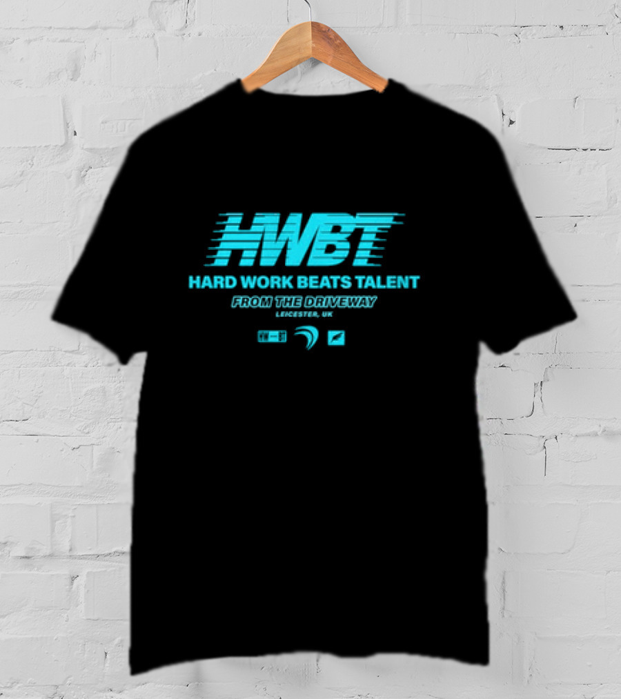 HWBT Hard Work Beats Talent From The Driveway Leicester UK T-Shirt