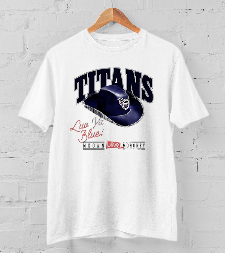 Tennessee Titans Luv Ya Blue Megan Moroney Cowgirl Hat T-Shirt