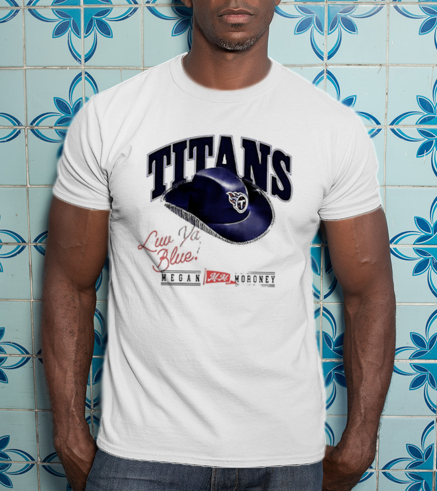 Tennessee Titans Luv Ya Blue Megan Moroney Cowgirl Hat T-Shirt
