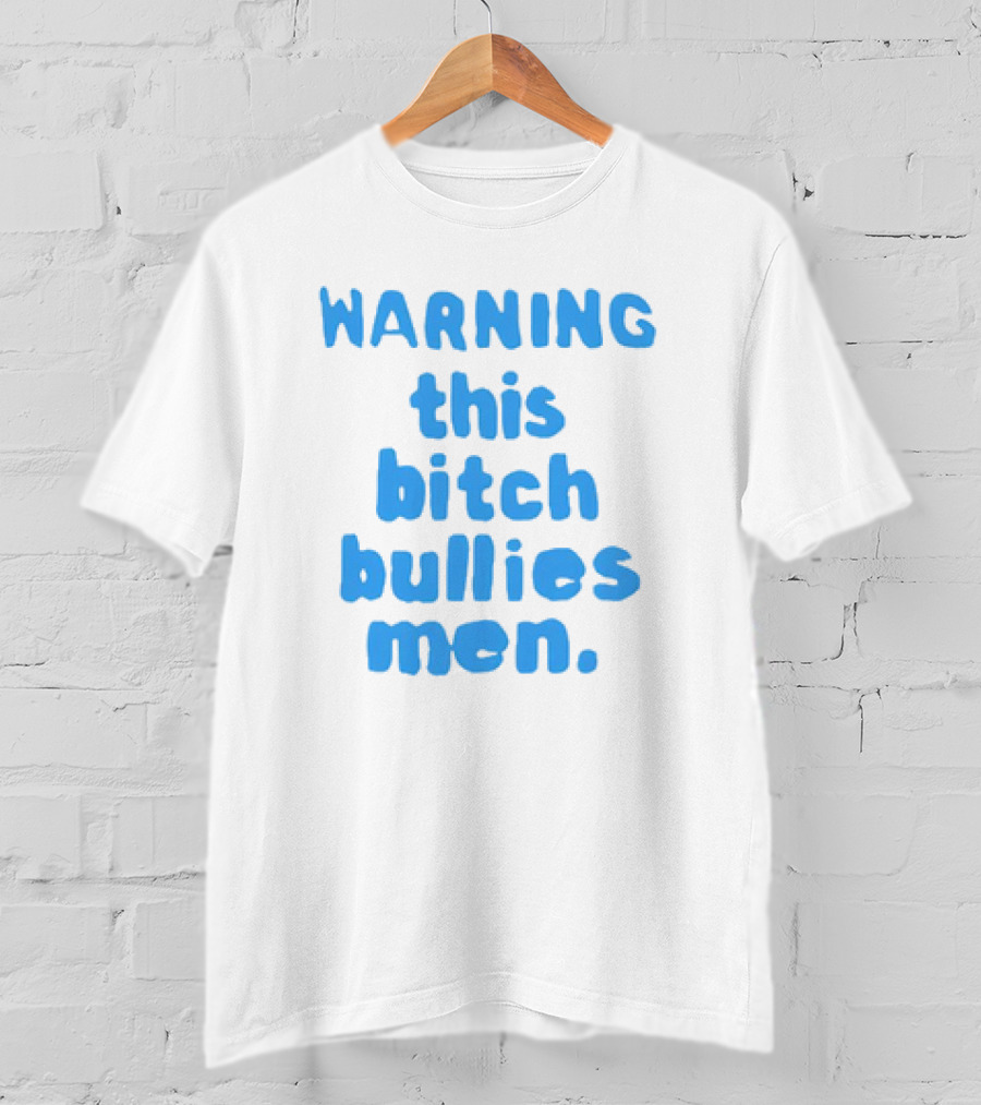 WARNING This Bitch Bullies Men T-Shirt