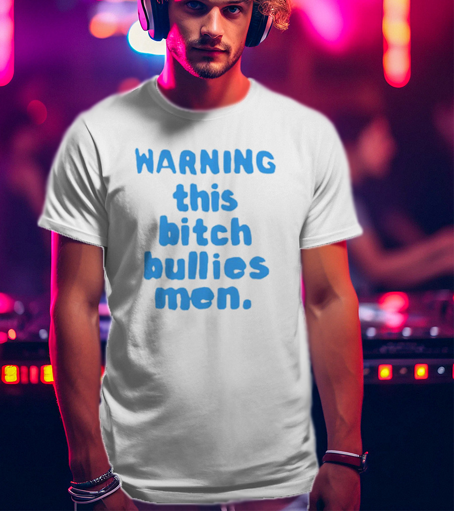 WARNING This Bitch Bullies Men T-Shirt