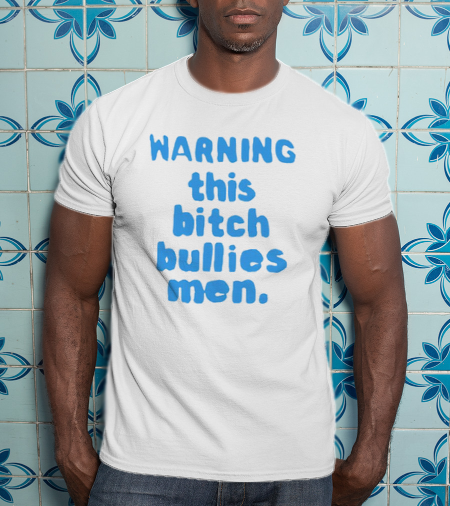 WARNING This Bitch Bullies Men T-Shirt