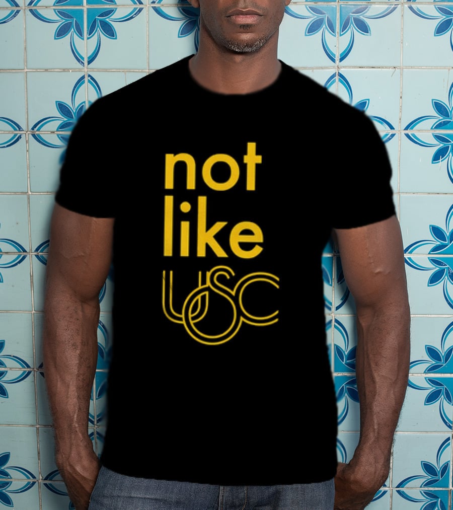 Not Like USC Trojans T-Shirt