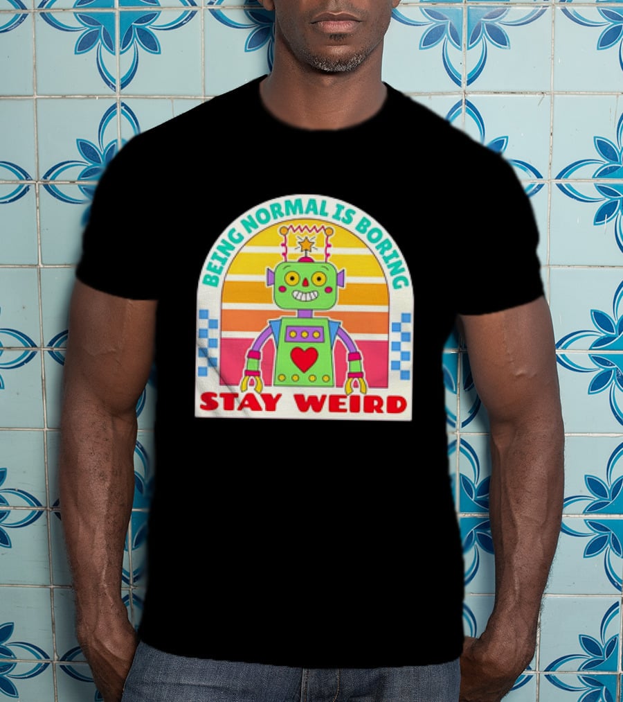 Stay Weird Being Normal Is Boring Retro Robot Rainbow T-Shirt