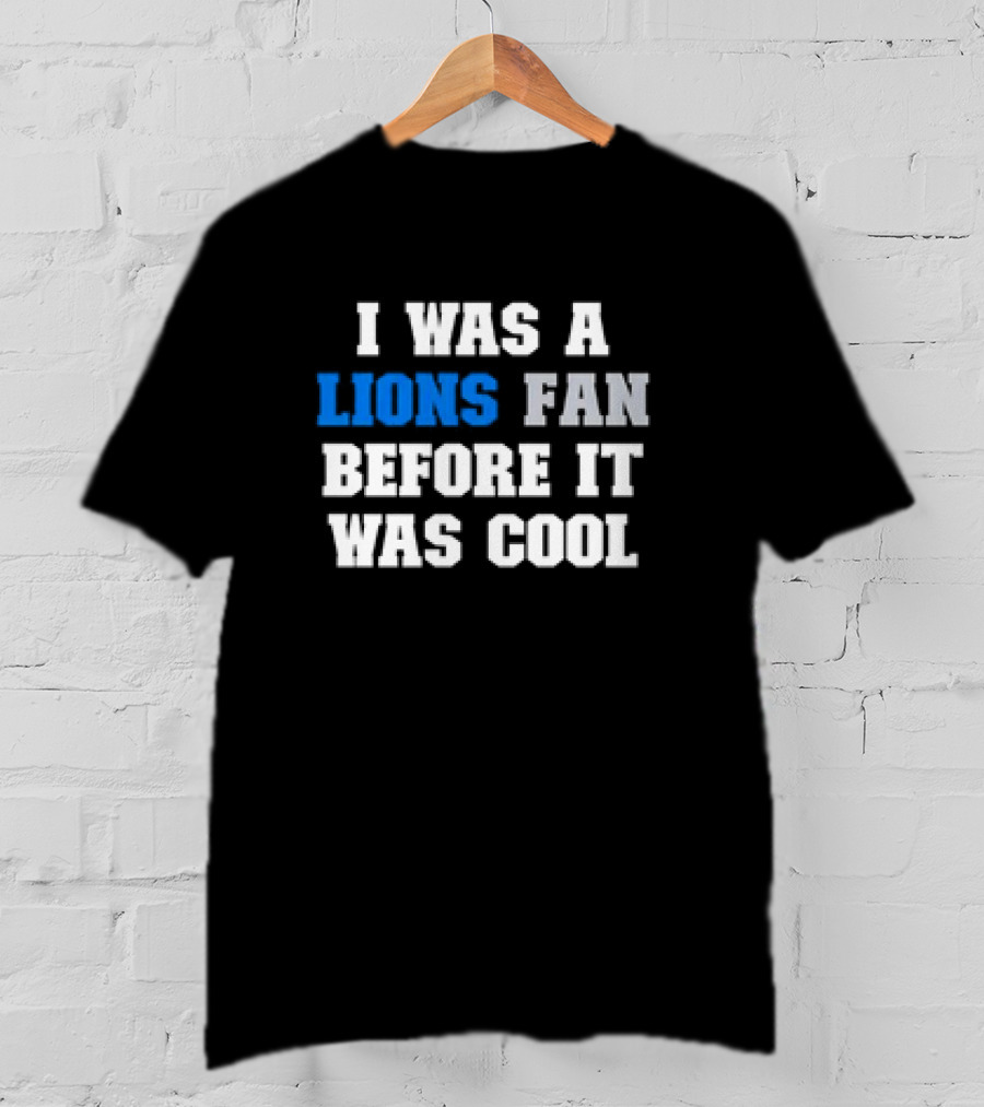 Detroit Lions Fan Before It Was Cool Football Gear T-Shirt