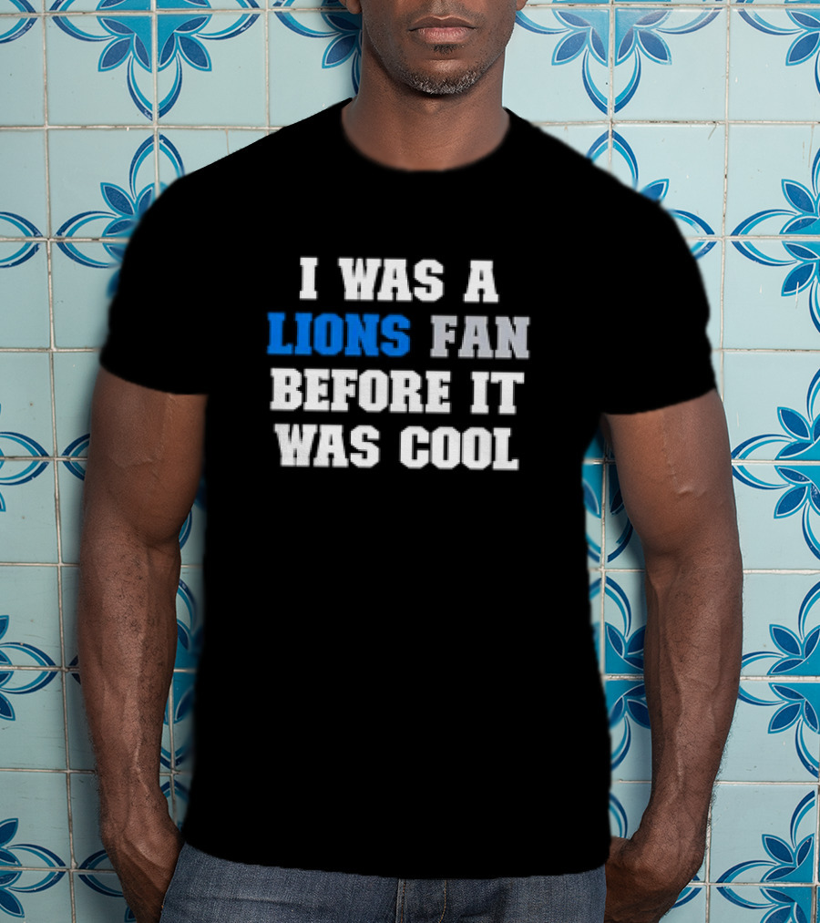 Detroit Lions Fan Before It Was Cool Football Gear T-Shirt