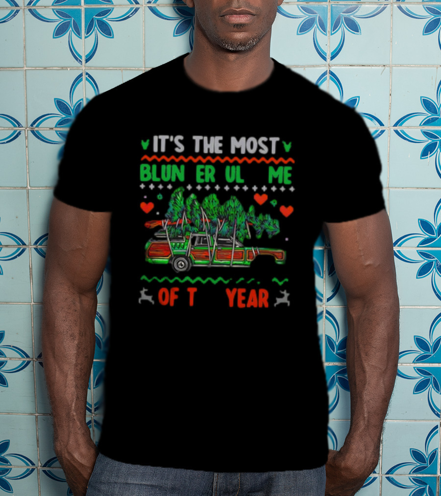 It's The Most Blun Er Ul ME Of T Year T-Shirt