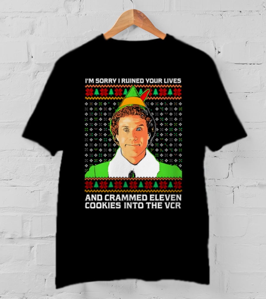 Elf I'm Sorry I Ruined Your Lives And Crammed Eleven Cookies Into The VCR Ugly Holiday Christmas T-Shirt