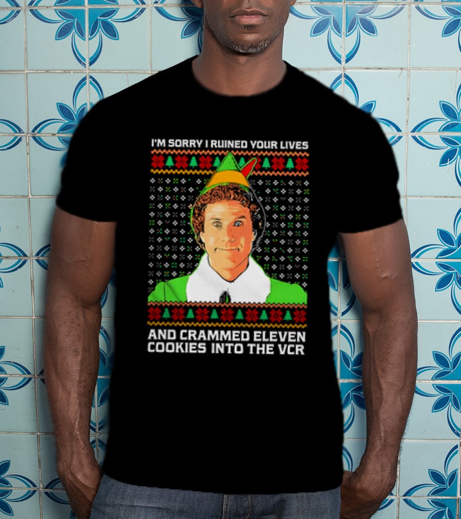 Elf I'm Sorry I Ruined Your Lives And Crammed Eleven Cookies Into The VCR Ugly Holiday Christmas T-Shirt