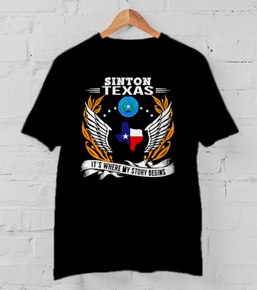 Sinton Texas It's Where My Story Begins Texas Map And Wings With Lone Star And Laurel T-Shirt