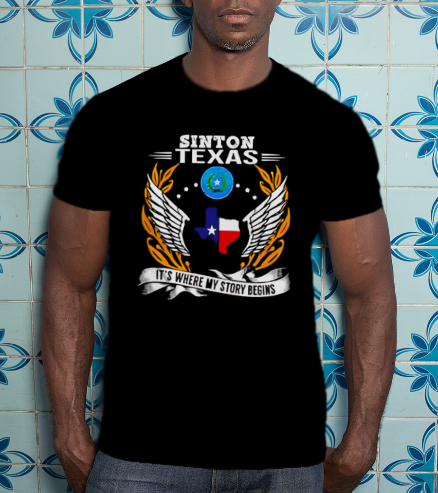 Sinton Texas It's Where My Story Begins Texas Map And Wings With Lone Star And Laurel T-Shirt