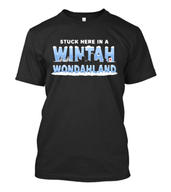 Stuck Here IN A Winter Wonderland T-Shirt