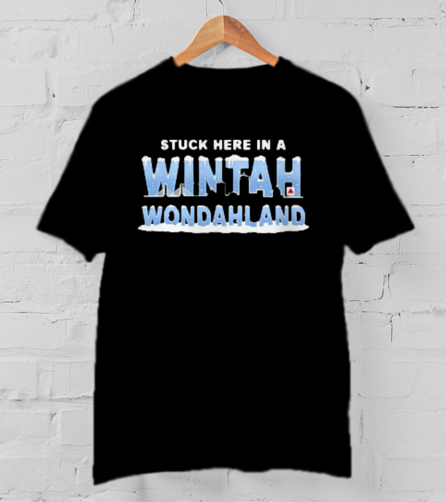 Stuck Here IN A Winter Wonderland T-Shirt