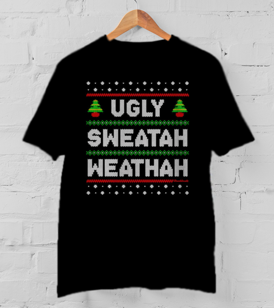 Ugly Sweatah Weathah Christmas Tree Holiday T-Shirt