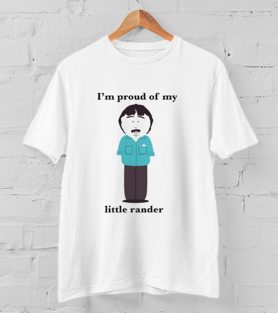 Randy Marsh I’m Proud Of My Little Rander South Park Character T-Shirt