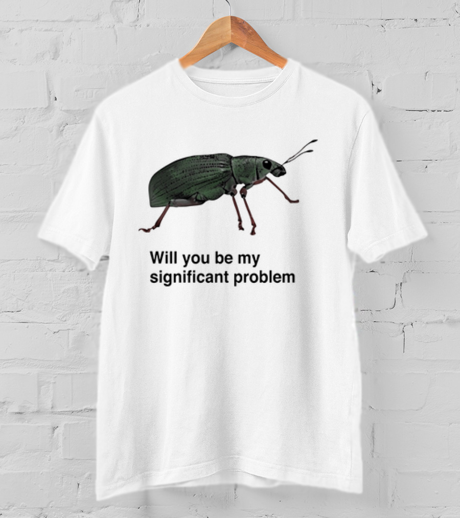 Will You Be My Significant Problem Cute Green Bug T-Shirt