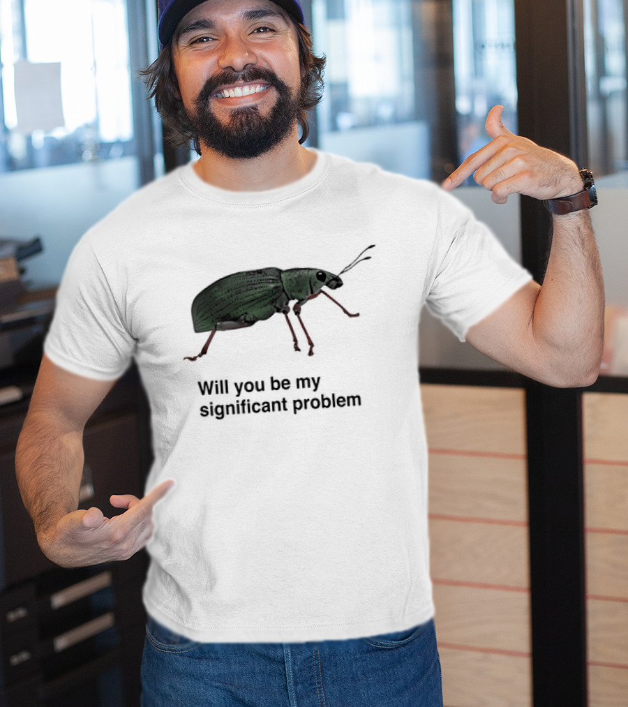 Will You Be My Significant Problem Cute Green Bug T-Shirt