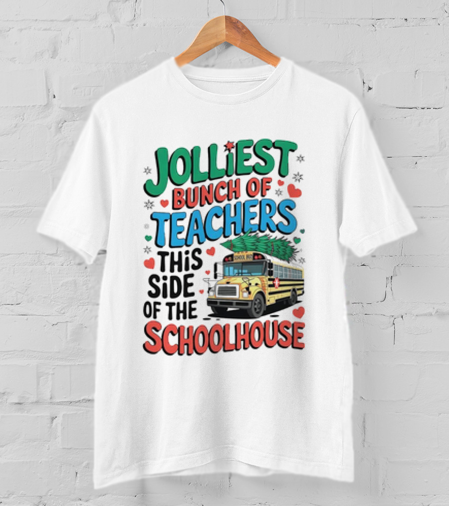 Jolliest Bunch Of Teachers This Side Of The Schoolhouse T-Shirt