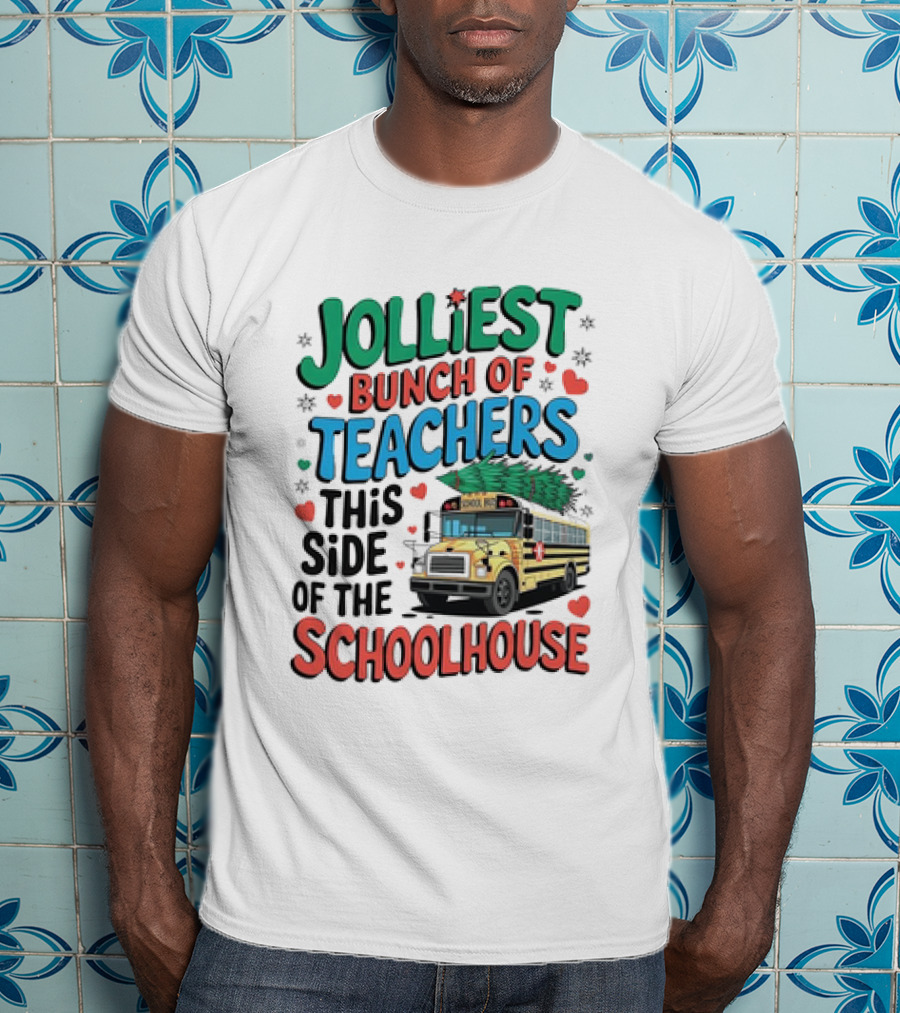 Jolliest Bunch Of Teachers This Side Of The Schoolhouse T-Shirt