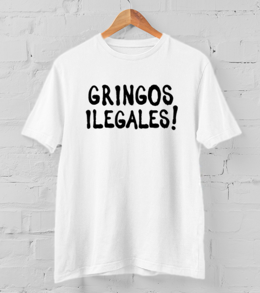 GRINGOS ILEGALES T-Shirt