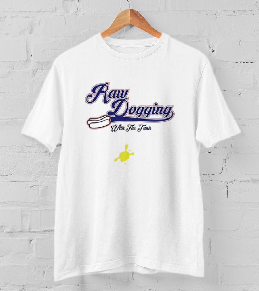 Raw Dogging With The Tank Hotdog And Mustard T-Shirt