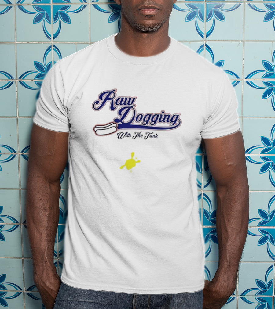 Raw Dogging With The Tank Hotdog And Mustard T-Shirt