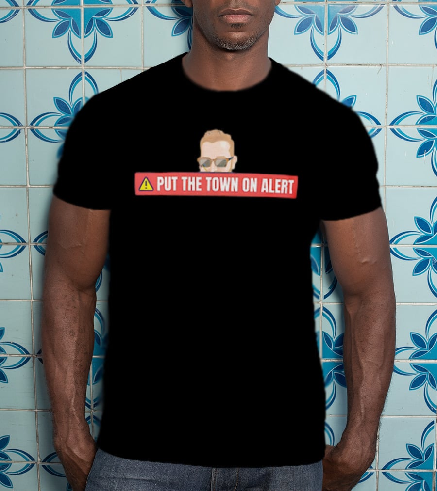 Put The Town On Alert Warning Sign With Sunglasses T-Shirt