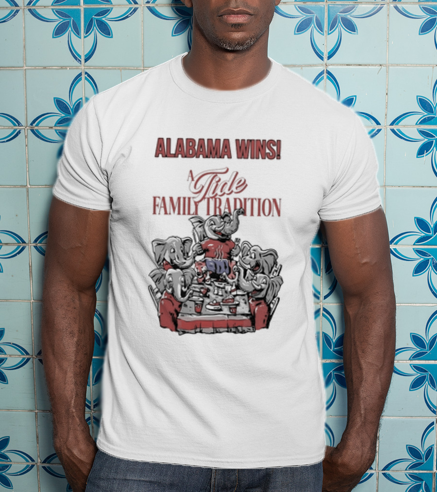 Alabama Wins A Tide Family Tradition With Elephants Celebrating T-Shirt
